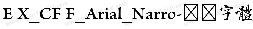 E X_CF F_Arial_Narro字体转换